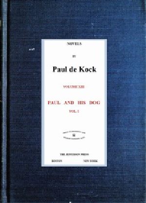 [Gutenberg 40741] • Paul and His Dog, v.1 (Novels of Paul de Kock Volume XIII)